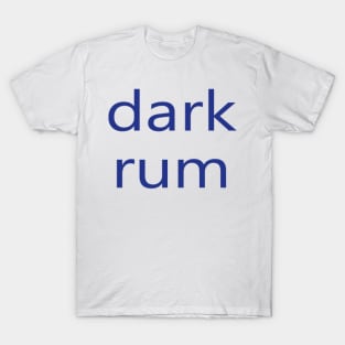 dark rum T-Shirt